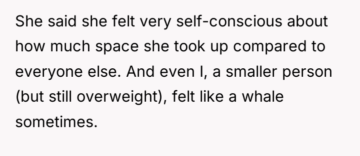 She said she felt very self-conscious about how much space...