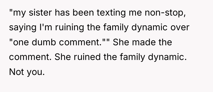 "my sister has been texting me non-stop, saying I'm ruining...