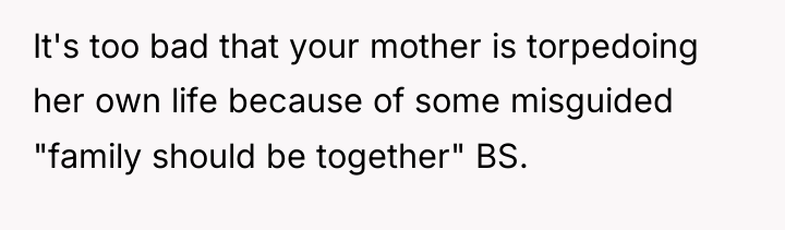 It's too bad that your mother is torpedoing her own...