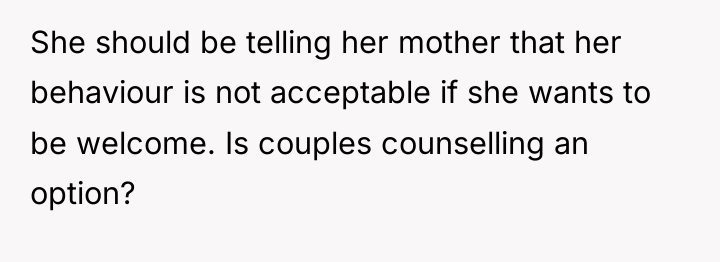 She should be telling her mother that her behaviour is...