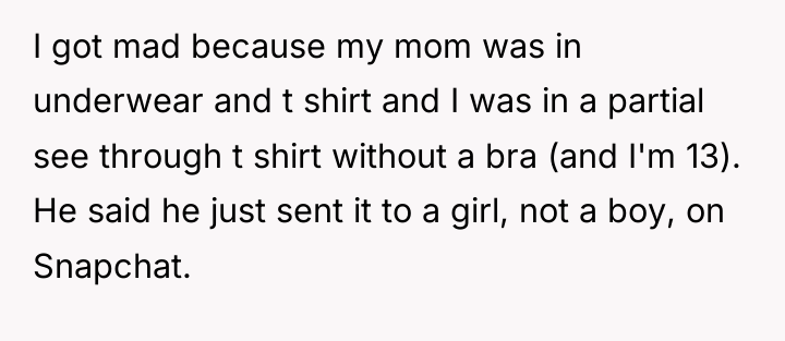 I got mad because my mom was in underwear and...
