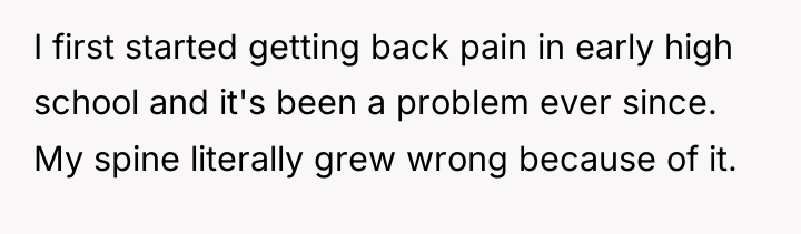 I first started getting back pain in early high school...