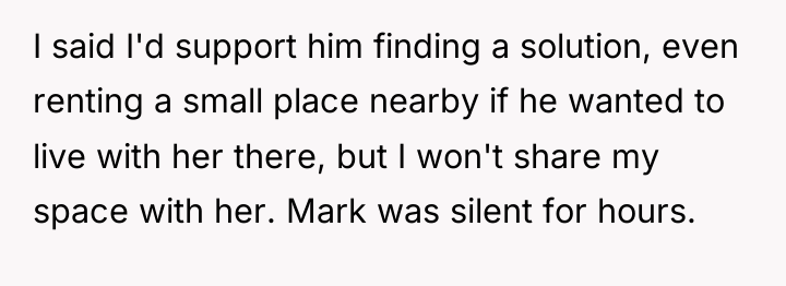 I said I'd support him finding a solution, even renting...
