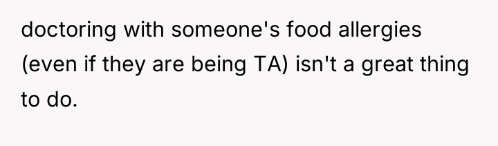 doctoring with someone's food allergies (even if they are being...