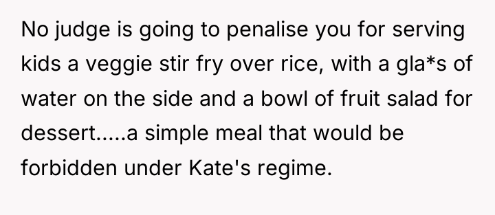 No judge is going to penalise you for serving kids...