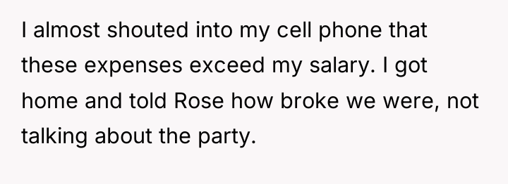 I almost shouted into my cell phone that these expenses...