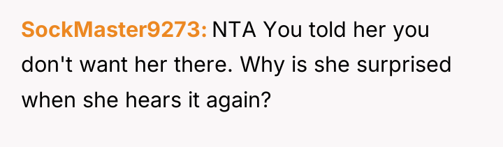 SockMaster9273 NTA You told her you don't want her there....