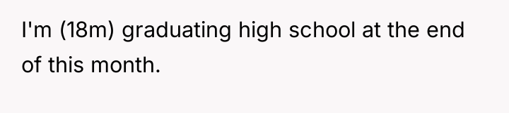 I'm (18m) graduating high school at the end of this...