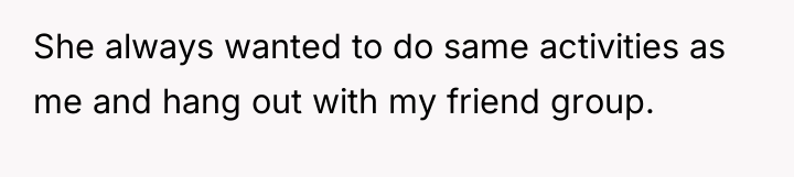 She always wanted to do same activities as me and...