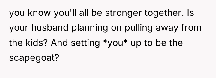 you know you'll all be stronger together. Is your husband...