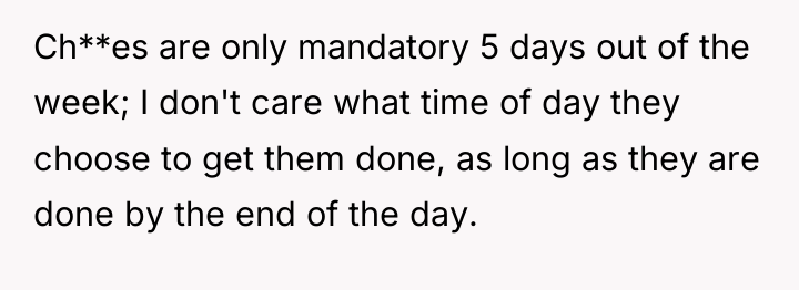Ch**es are only mandatory 5 days out of the week;...