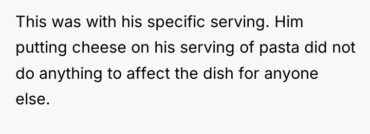 This was with his specific serving. Him putting cheese on...