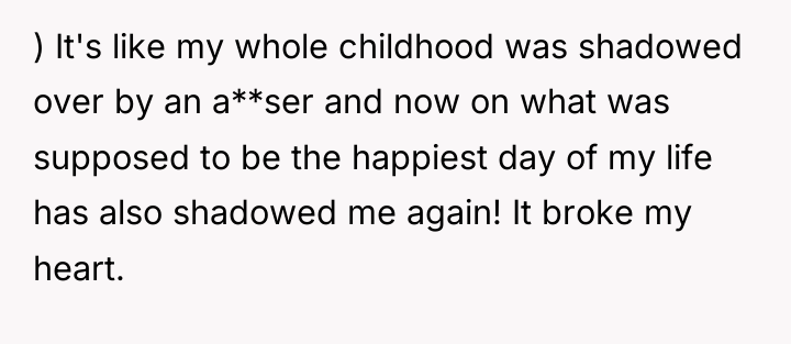 ) It's like my whole childhood was shadowed over by...
