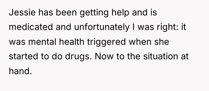 Jessie has been getting help and is medicated and unfortunately...