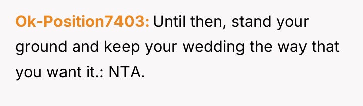Ok-Position7403 Until then, stand your ground and keep your wedding...