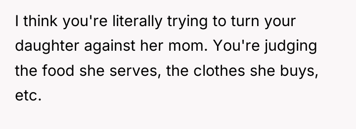 I think you're literally trying to turn your daughter against...