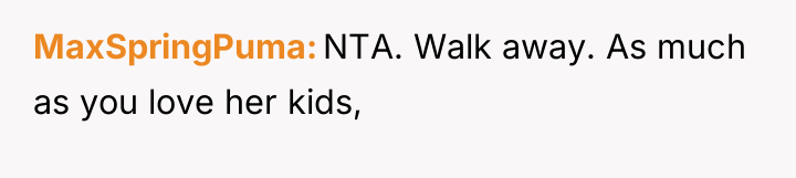 MaxSpringPuma NTA. Walk away. As much as you love her...