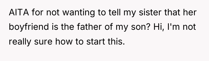 AITA for not wanting to tell my sister that her...
