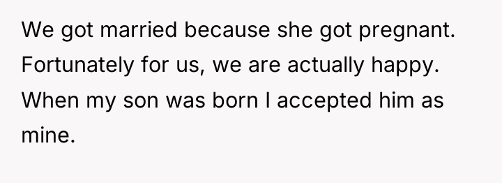 We got married because she got pregnant. Fortunately for us,...