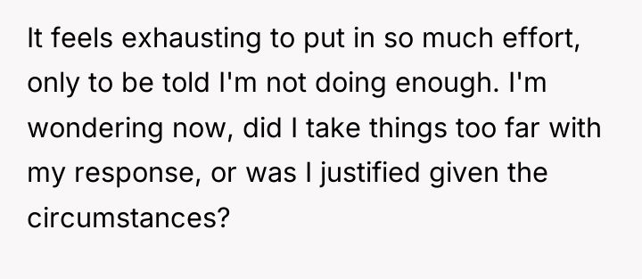 It feels exhausting to put in so much effort, only...