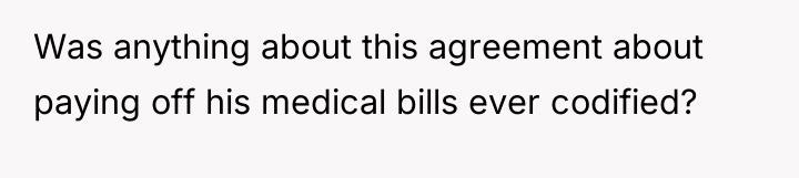 Was anything about this agreement about paying off his medical...