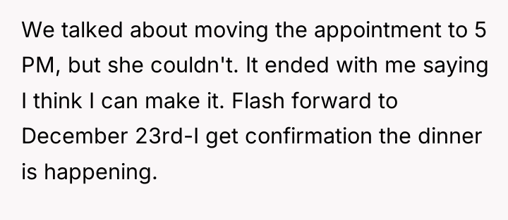 We talked about moving the appointment to 5 PM, but...