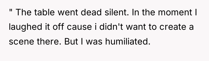 " The table went dead silent. In the moment I...
