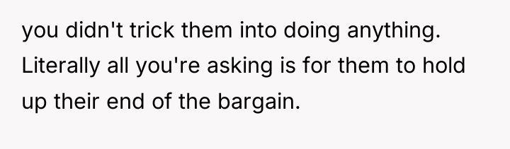 you didn't trick them into doing anything. Literally all you're...