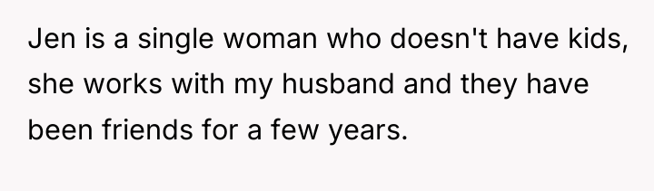 Jen is a single woman who doesn't have kids, she...
