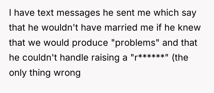 I have text messages he sent me which say that...