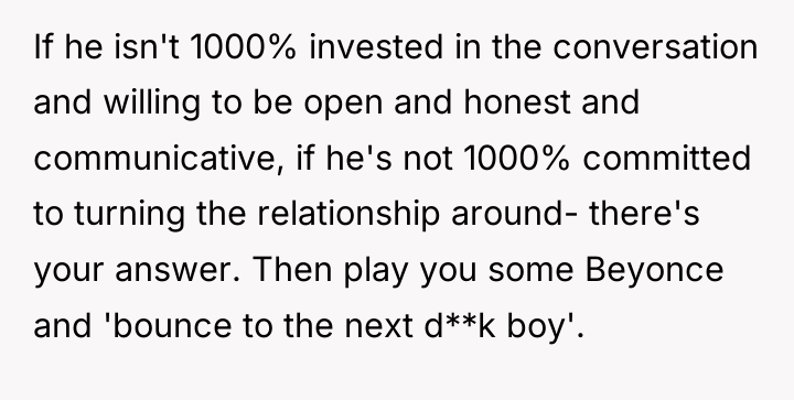 If he isn't 1000% invested in the conversation and willing...