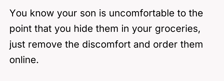 You know your son is uncomfortable to the point that...