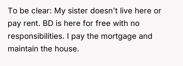 To be clear: My sister doesn't live here or pay...