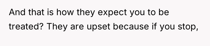 And that is how they expect you to be treated?...