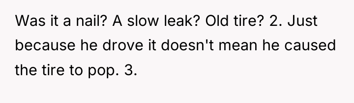 Was it a nail? A slow leak? Old tire? 2....