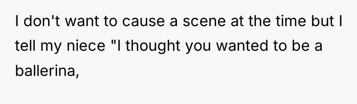 I don't want to cause a scene at the time...