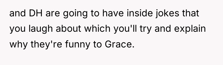 and DH are going to have inside jokes that you...