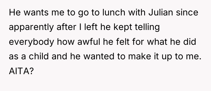He wants me to go to lunch with Julian since...