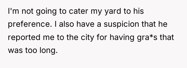 I'm not going to cater my yard to his preference....