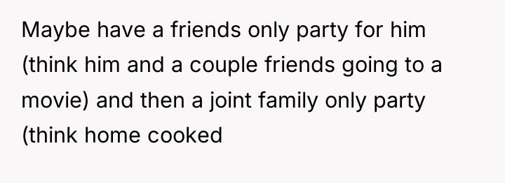 Maybe have a friends only party for him (think him...