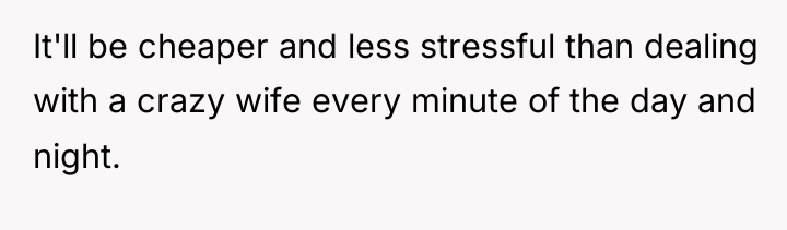 It'll be cheaper and less stressful than dealing with a...