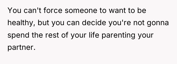 You can't force someone to want to be healthy, but...