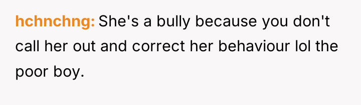 hchnchng She's a bully because you don't call her out...