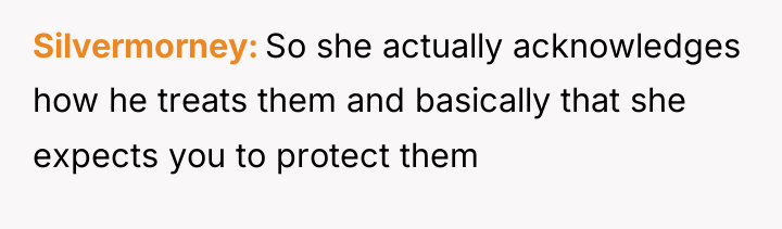 Silvermorney So she actually acknowledges how he treats them and...