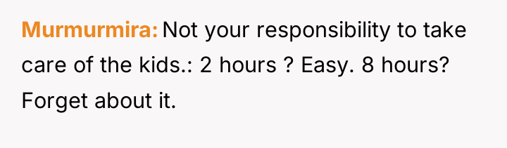 Murmurmira Not your responsibility to take care of the kids.:...