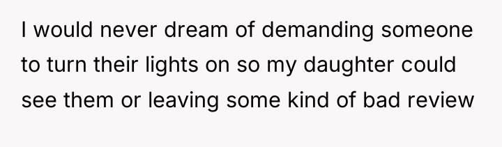 I would never dream of demanding someone to turn their...