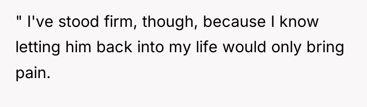 " I've stood firm, though, because I know letting him...