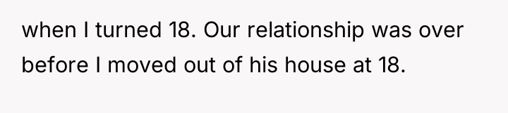 when I turned 18. Our relationship was over before I...