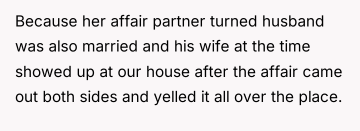 Because her affair partner turned husband was also married and...
