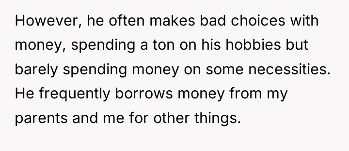 However, he often makes bad choices with money, spending a...